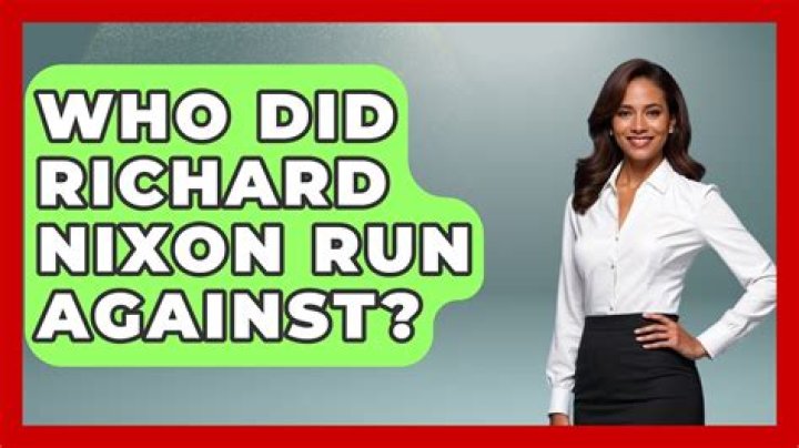 Who Did Richard Nixon Run Against?